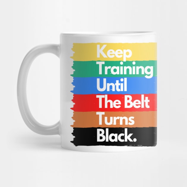 Keep Training Until The Belt Turns Black by CityNoir